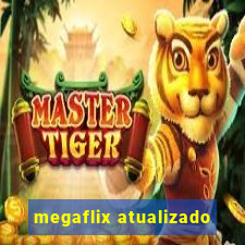 megaflix atualizado